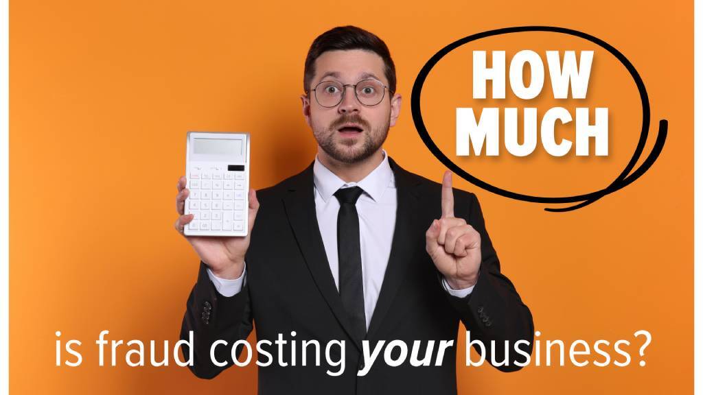 Fraud Is Costing Businesses Millions—Is Yours Protected?